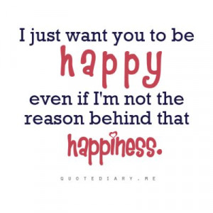Just want you to be happy