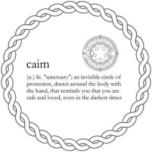 Caim Is a Celtic word. It means an invisible circle you put around ...