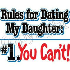 ... TShirts - Rules For Dating My Daughter - Dads Against Daughters Dating