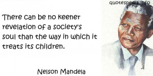 There can be no keener revelation of a society's soul than the way in ...