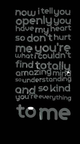 ... so don't hurt me you're what i couldn't find totally amazing mind so