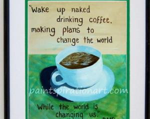 ... art quotes coffee cup original painting print artwork with sayings