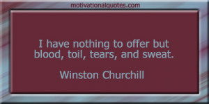 Churchill Quotes Blood Sweat And Tears ~ Winston Churchill Quotes ...