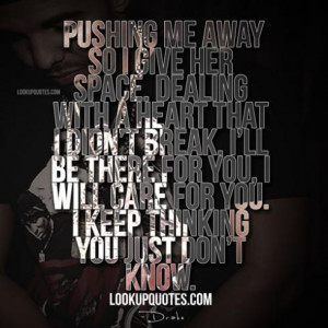 pushing me away so i give her space dealing with a heart that i didn t ...