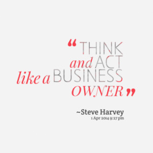 THINK and ACT like a BUSINESS OWNER
