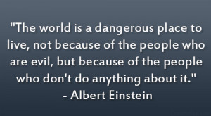 is a dangerous place to live, not because of the people who are evil ...