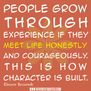 quotes,People grow through experience if they meet life honestly ...