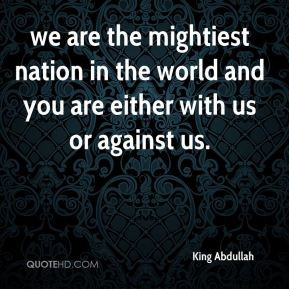 ... nation in the world and you are either with us or against us
