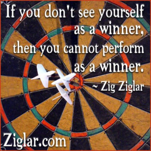 ... don't see yourself as a winner, then you cannot perform as a winner