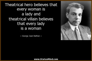 Villain Quotes Sayings Quote by george jean nathan