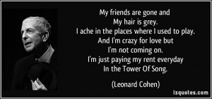 quote-my-friends-are-gone-and-my-hair-is-grey-i-ache-in-the-places ...