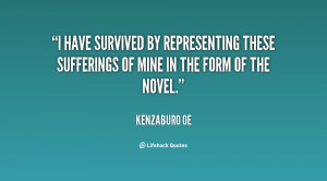 have survived by representing these sufferings of mine in the form ...