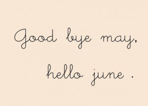 176799-Goodbye-May-Hello-June.jpg