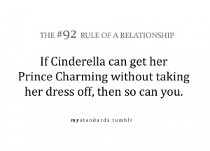 If cinderella can get her prince charming without taking her dress off ...