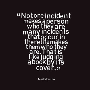 Quotes Picture: not one incident makes a person who they are many ...