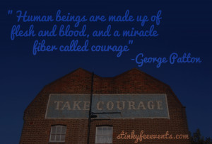 ... little miracles of courage in your life that you would like to share