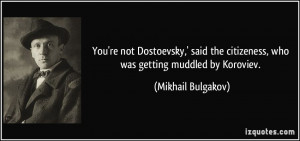 ... citizeness, who was getting muddled by Koroviev. - Mikhail Bulgakov