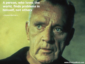 ... in himself, not others - Richard Burton Quotes - StatusMind.com