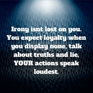 lies, yet they're the ones that lied, cheated, back stabbed the people ...