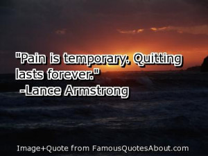 ... Temporary. Quitting Last Forever ” - Lance Armstrong ~ Sports Quote