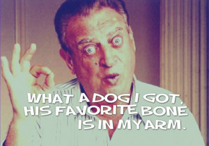 Rodney Dangerfield Quotes Rodney-dangerfield-bone-
