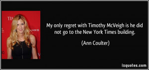 ... McVeigh is he did not go to the New York Times building. - Ann Coulter