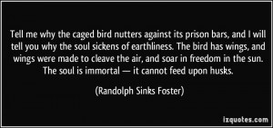 Tell me why the caged bird nutters against its prison bars, and I will ...