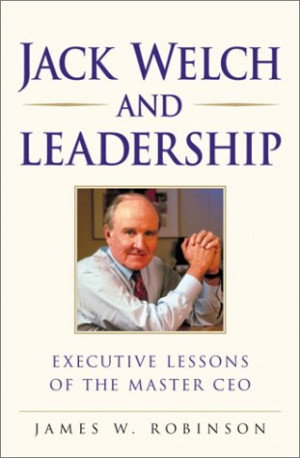 Jack Welch on Leadership: Executive Lessons from the Master CEO