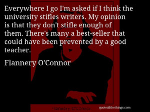 Flannery O'Connor - quote -- Everywhere I go I'm asked if I think the ...
