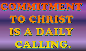 CommitmentToChristIsADailyCalling.png