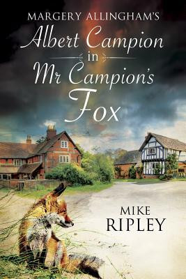 Margery Allingham's MR Campion's Fox: A Brand-New Albert Campion ...