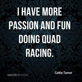 caitlin-tanner-quote-i-have-more-passion-and-fun-doing-quad-racing.jpg