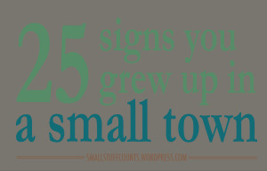 25 Signs You Grew Up In A Small Town via The Small Stuff Counts Blog