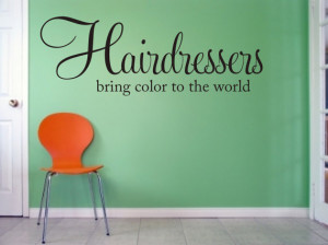 Hairdressers bring color to the world Vinyl Lettering Wall Words Decal ...