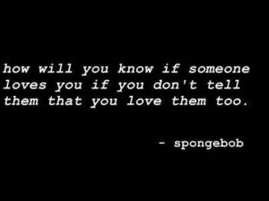 Spongebob love quote - Control love and emotions... Click the pic for ...