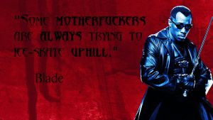 TV + Movie Quotes To Live By #07: Blade + MFs by LonelyGuyInBedroom