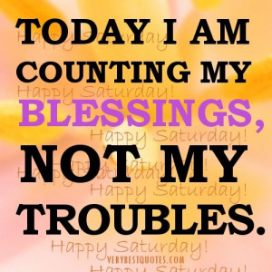 Morning Blessing Quotes | Count blessings quotes - TODAY I AM COUNTING ...
