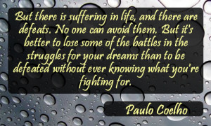 Life Quote By Paulo Coelho on self mastery: But there is suffering in ...