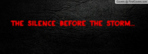 The silence before the storm Profile Facebook Covers