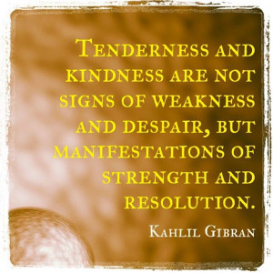 Kindness is not a sign of weakness...