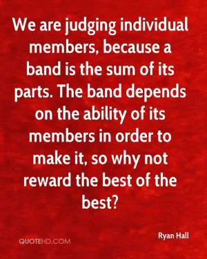 individual members, because a band is the sum of its parts. The band ...