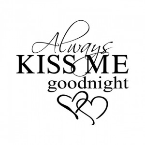 Always Kiss me Goodnight Vinyl Wall Quote