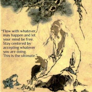 Flow with whatever may happen and let your mind be free. Stay centered ...