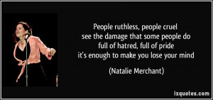 people ruthless, people cruel see the damage that some people do full ...