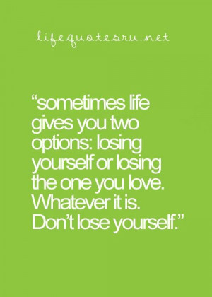 ... ladies whatever it is never lose yourself in someone else s life