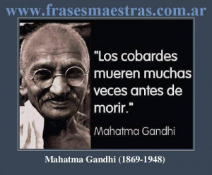 Cobardes, frases de Mahatma Gandhi.