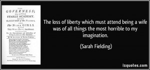 The loss of liberty which must attend being a wife was of all things ...