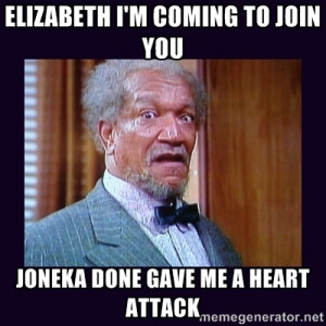 fred sanford - Elizabeth I'm coming to join you joneka done gave me a ...