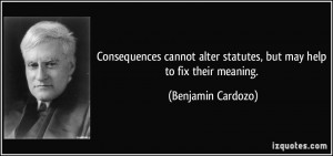 Consequences cannot alter statutes, but may help to fix their meaning ...