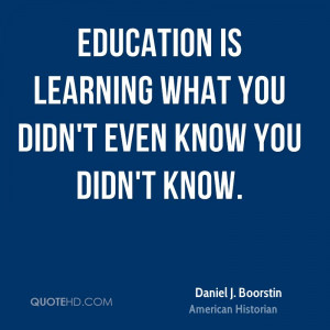 Daniel J. Boorstin Education Quotes